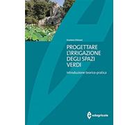 Progettare l'irrigazione degli spazi verdi. Introduzione teorico-pratica