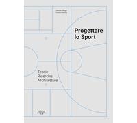 9788862429504 Progettare lo sport. Teorie ricerche architetture - Davide Allegri