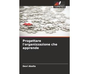 Progettare l'organizzazione che apprende