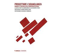 Progettare l'uguaglianza. Momenti e percorsi della democrazia sociale