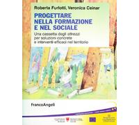 Progettare nella formazione e nel sociale. Una cassetta degli attrezzi per soluzioni concrete e interventi efficaci nel territorio