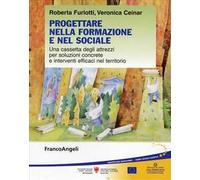 Progettare nella formazione e nel sociale. Una cassetta degli attrezzi per soluzioni concrete e interventi efficaci nel territorio