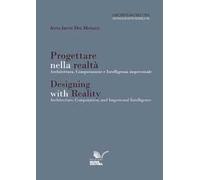 Progettare nella realtà. Architettura, Computazione e Intelligenza impersonale-Designing with reality. Architecture, Computation and Impersonal Intelligence. L'architettura delle città. Monograph...