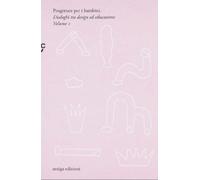 Progettare per i bambini. Dialoghi tra design ed educazione. Vol. 2