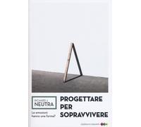 Progettare per sopravvivere [Paperback] [Jun 10, 2015] Neutra, Richard J. and Ca