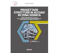 Libri Sciurti Manuel - Progettare Strutture In Acciaio In Zona Sismica. Guida E