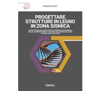 Progettare strutture in legno in zona sismica. Guida e fogli di calcolo per la verifica a flessione, taglio, compressione e trazione di elementi in legno ai sensi delle NTC 2018. Con software in ...