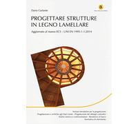 Progettare strutture in legno lamellare - Curlante Dario