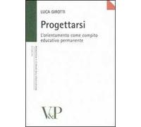Progettarsi. L'orientamento come compito educativo permanente
