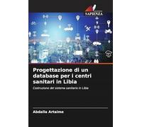 Progettazione di un database per i centri sanitari in Libia: Costruzione del sistema sanitario in Libia