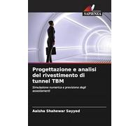 Progettazione e analisi del rivestimento di tunnel TBM: Simulazione numerica e previsione degli assestamenti