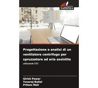 Progettazione e analisi di un ventilatore centrifugo per spruzzatore ad aria assistita: utilizzando CFD