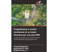 Progettazione e analisi strutturale di un telaio idraulico per una pila PEM: Un approccio ingegneristico alla compressione sicura e uniforme delle pile per i sistemi a idrogeno verde