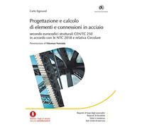 Progettazione e calcolo di elementi e connessioni in acciaio. Secondo eurocodici strutturali CEN/TC 250 in accordo con le NTC 2018 e relativa Circolare