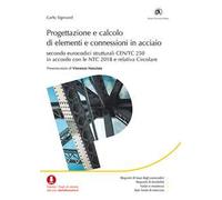 Progettazione e calcolo di elementi e connessioni in acciaio. Secondo eurocodici strutturali CEN/TC 250 in accordo con le NTC 2018 e relativa Circolare