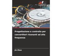 Progettazione e controllo per convertitori risonanti ad alta frequenza