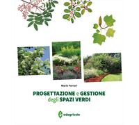 Progettazione e gestione degli spazi verdi - Ferrari Mario