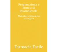 Progettazione e Sintesi di Biomolecole: Materiale riassuntivo strategico