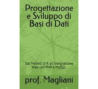 Progettazione e Sviluppo di Basi di Dati: Dai Modelli E-R all'Integrazione Web con PHP e MySQL