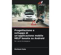 Progettazione e sviluppo di un'applicazione mobile HELP basata su Android: Per i servizi di emergenza