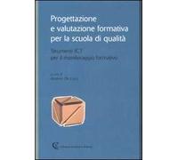 Progettazione e valutazione formativa per la scuola di qualità. Strumenti ICT per il monitoraggio formativo