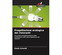 Progettazione ecologica dei ristoranti: Uno studio sull'implementazione della certificazione LEED nella progettazione dei ristoranti