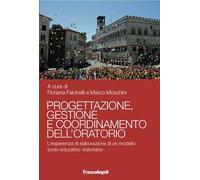Progettazione, gestione e coordinamento dell'oratorio. L'esperienza di elaborazione di un modello socio-educativo oratoriano