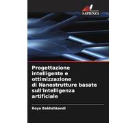 Progettazione intelligente e ottimizzazione di Nanostrutture basate sull'intelligenza artificiale