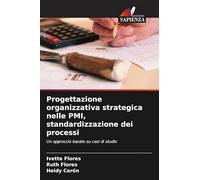 Progettazione organizzativa strategica nelle PMI, standardizzazione dei processi: Un approccio basato su casi di studio