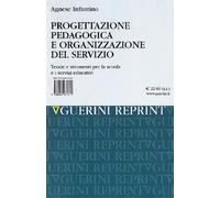 Progettazione pedagogica e organizzazione del servizio. Teorie e strumenti per la scuola e i servizi educativi