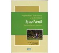 Progettazione, realizzazione e gestione degli spazi verdi. Manuale tecnico-operativo