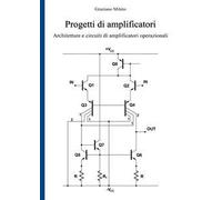Progetti di amplificatori. Architetture e circuiti di amplificatori operazionali