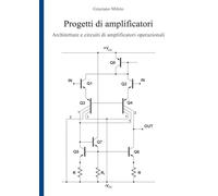 Progetti di amplificatori. Architetture e circuiti di amplificatori operazionali