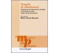 Progetti di cittadinanza. Esperienze di educazione stradale e convivenza civile nella scuola secondaria