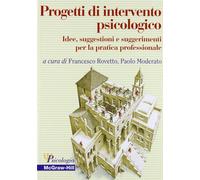 Progetti di intervento psicologico. Idee, suggestioni e suggerimenti per l...