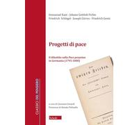 Progetti di pace. Il dibattito sulla Pace perpetua in Germania (1796-1800)