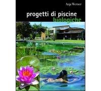 Progetti di piscine biologiche. Ediz. illustrata