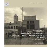Progetti e costruzioni per la colonizzazione agraria del '900. Italia Spagna Portogallo