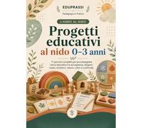 Progetti educativi al nido 0-3 anni: 11 percorsi completi per accompagnare l’anno educativo tra accoglienza, stagioni, corpo, emozioni, natura, colori e continuità