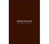 Progetti per l'arte. Ediz. italiana e inglese