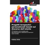 Progetti terapeutici personalizzati basati sul discorso dell'utente: PTS espresso come strategia guida dell'organizzazione e attenzione nei servizi di salute mentale