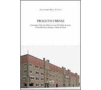 Progetti urbani. L'immagine della città nell'invenzione dell'edificio di massa da Hendrik Petrus Berlage a Michel de Klerk