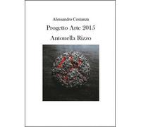 Progetto Arte 2015. Antonella Rizzo, di Alessandro Costanza, 2015 - ER