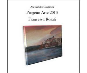 Progetto arte 2015. Francesca Rosati di Alessandro Costanza, 2015 - ER