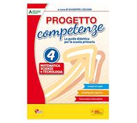 Progetto competenze. La guida didattica per la Scuola primaria. Matematica, scienze e tecnologia (Vol. 4)