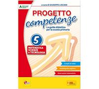Progetto competenze. La guida didattica per la Scuola primaria. Matematica, scienze e tecnologia (Vol. 5)