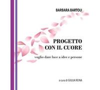 Progetto con il cuore. Voglio dare luce a idee e persone
