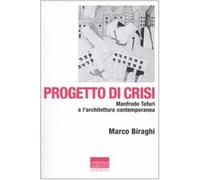 Progetto di crisi. Manfredo Tafuri e l'architettura contemporanea