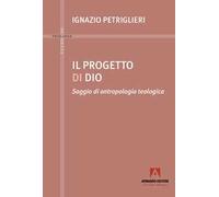 Progetto di Dio. Saggio di antropologia teologica