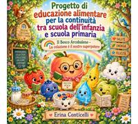 Progetto di educazione alimentare per la continuità tra scuola dell’infanzia e scuola primaria: Il Bosco Arcobaleno - La colazione è il nostro superpotere